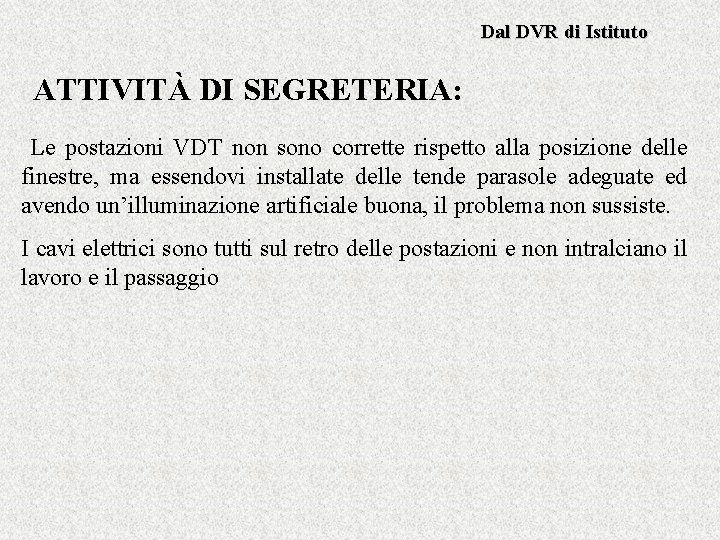 Dal DVR di Istituto ATTIVITÀ DI SEGRETERIA: Le postazioni VDT non sono corrette rispetto