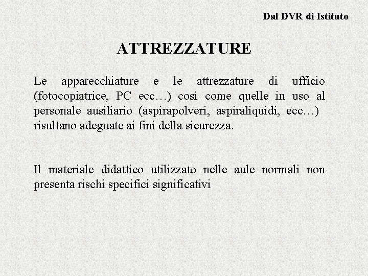 Dal DVR di Istituto ATTREZZATURE Le apparecchiature e le attrezzature di ufficio (fotocopiatrice, PC