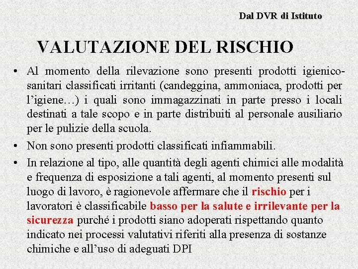 Dal DVR di Istituto VALUTAZIONE DEL RISCHIO • Al momento della rilevazione sono presenti