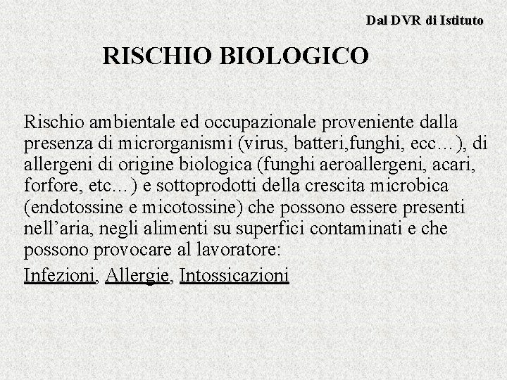 Dal DVR di Istituto RISCHIO BIOLOGICO Rischio ambientale ed occupazionale proveniente dalla presenza di