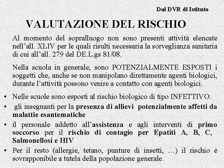 Dal DVR di Istituto VALUTAZIONE DEL RISCHIO Al momento del sopralluogo non sono presenti