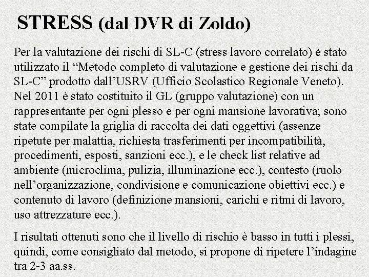 STRESS (dal DVR di Zoldo) Per la valutazione dei rischi di SL-C (stress lavoro