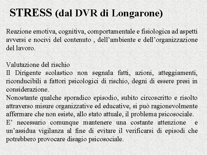 STRESS (dal DVR di Longarone) Reazione emotiva, cognitiva, comportamentale e fisiologica ad aspetti avversi