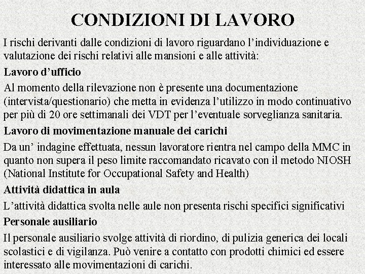 CONDIZIONI DI LAVORO I rischi derivanti dalle condizioni di lavoro riguardano l’individuazione e valutazione