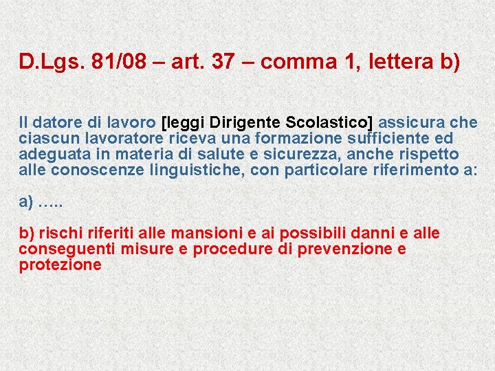 D. Lgs. 81/08 – art. 37 – comma 1, lettera b) Il datore di