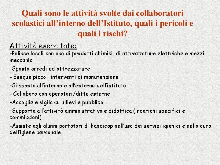 Quali sono le attività svolte dai collaboratori scolastici all’interno dell’Istituto, quali i pericoli e