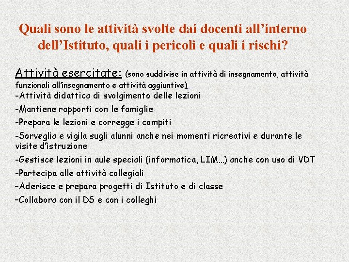 Quali sono le attività svolte dai docenti all’interno dell’Istituto, quali i pericoli e quali