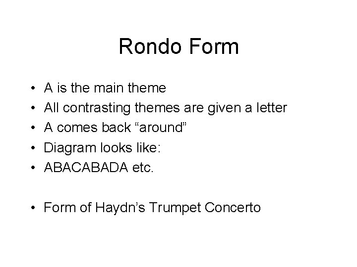 Rondo Form • • • A is the main theme All contrasting themes are