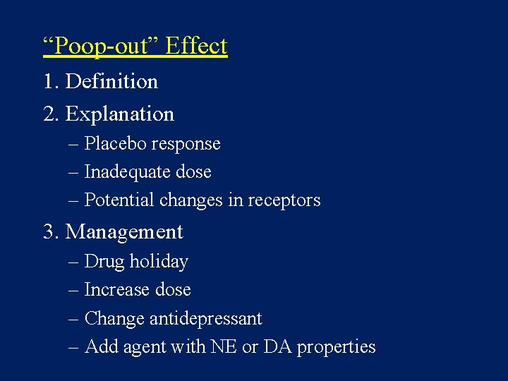 “Poop-out” Effect 1. Definition 2. Explanation – Placebo response – Inadequate dose – Potential