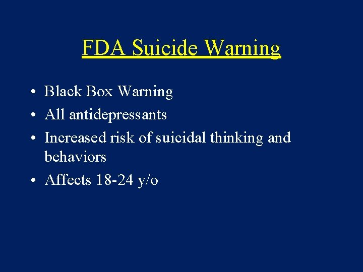 FDA Suicide Warning • Black Box Warning • All antidepressants • Increased risk of