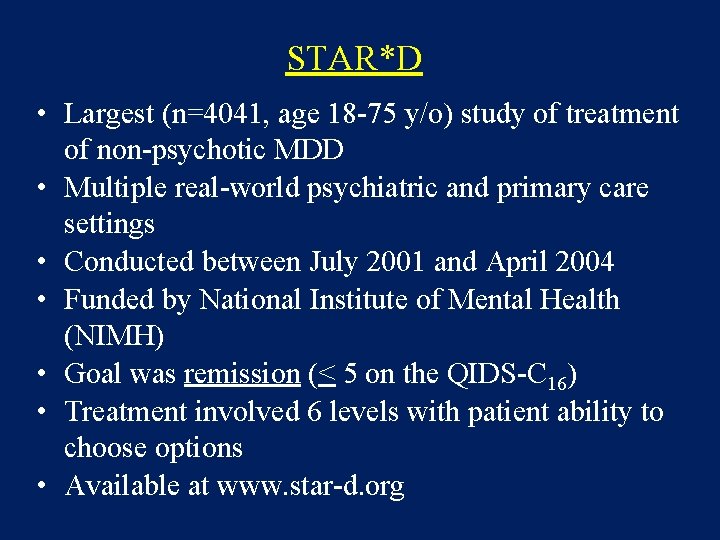 STAR*D • Largest (n=4041, age 18 -75 y/o) study of treatment of non-psychotic MDD