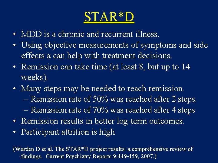 STAR*D • MDD is a chronic and recurrent illness. • Using objective measurements of