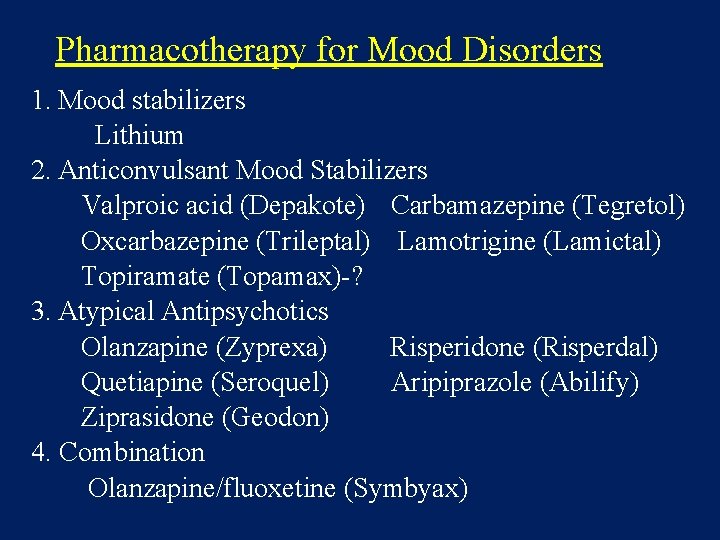 Pharmacotherapy for Mood Disorders 1. Mood stabilizers Lithium 2. Anticonvulsant Mood Stabilizers Valproic acid