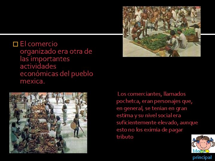 � El comercio organizado era otra de las importantes actividades económicas del pueblo mexica.