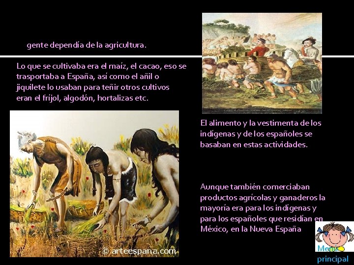 Agricultura La gente dependía de la agricultura. Lo que se cultivaba era el maíz,