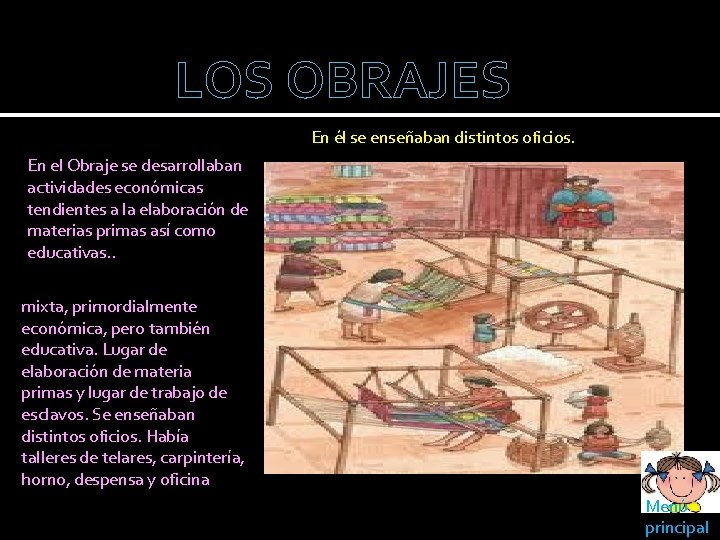 LOS OBRAJES En él se enseñaban distintos oficios. En el Obraje se desarrollaban actividades LOS OBRAJES En él se enseñaban distintos oficios. En el Obraje se desarrollaban actividades