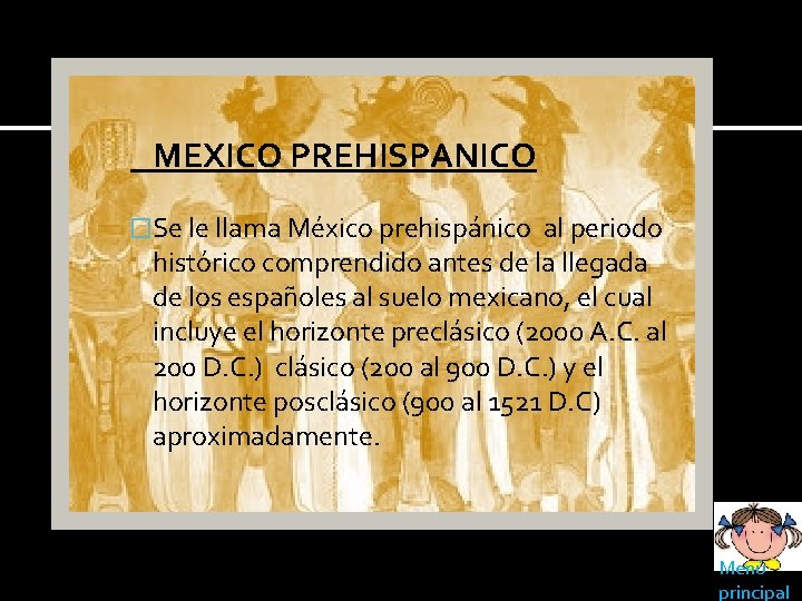 MEXICO PREHISPANICO �Se le llama México prehispánico al periodo histórico comprendido antes de la