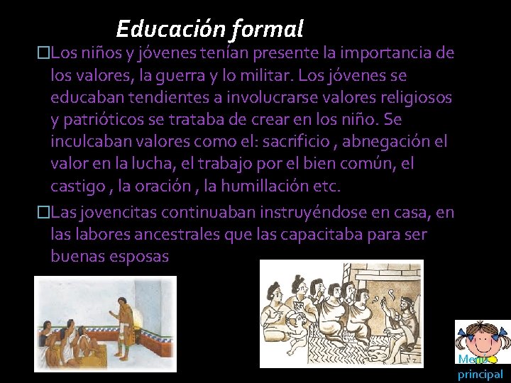 Educación formal �Los niños y jóvenes tenían presente la importancia de los valores, la