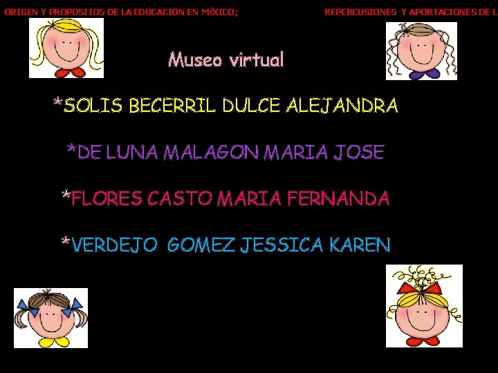 ORIGEN Y PROPOSITOS DE LA EDUCACION EN MÉXICO; REPERCUSIONES Y APORTACIONES DE LO Museo