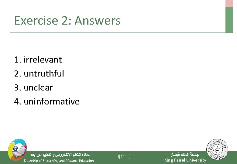 Exercise 2: Answers 1. irrelevant 2. untruthful 3. unclear 4. uninformative ﻋﻤﺎﺩﺓ ﺍﻟﺘﻌﻠﻢ ﺍﻹﻟﻜﺘﺮﻭﻧﻲ