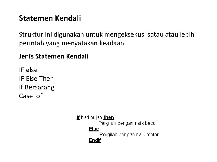 Statemen Kendali Struktur ini digunakan untuk mengeksekusi satau lebih perintah yang menyatakan keadaan Jenis