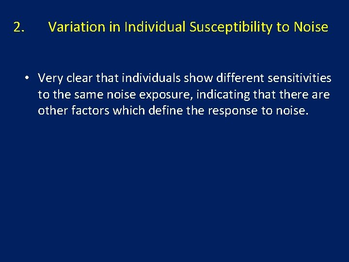 2. Variation in Individual Susceptibility to Noise • Very clear that individuals show different