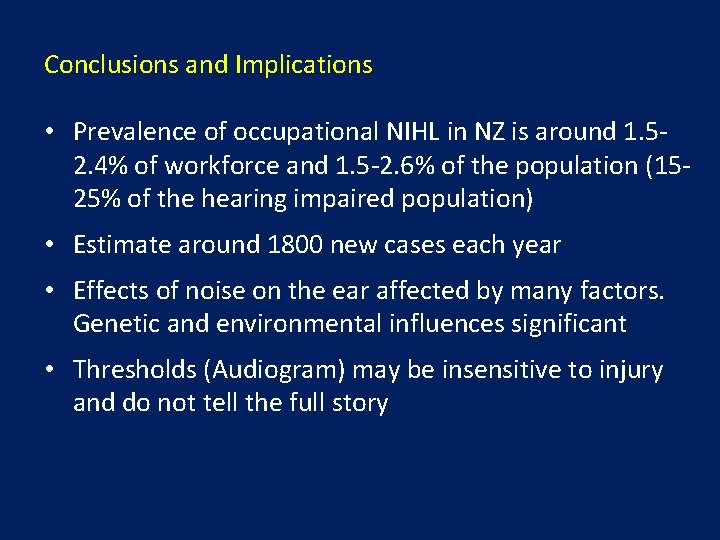 Conclusions and Implications • Prevalence of occupational NIHL in NZ is around 1. 52.