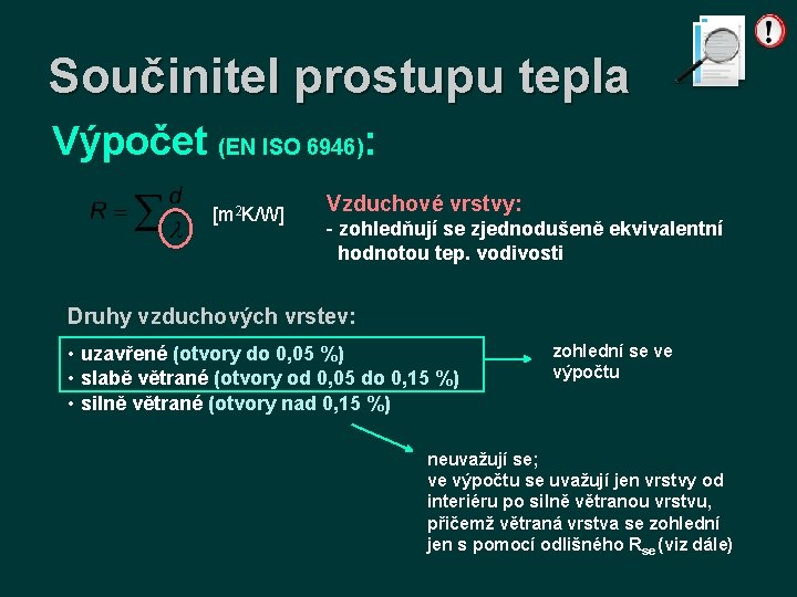 Součinitel prostupu tepla Výpočet (EN ISO 6946): [m 2 K/W] Vzduchové vrstvy: - zohledňují