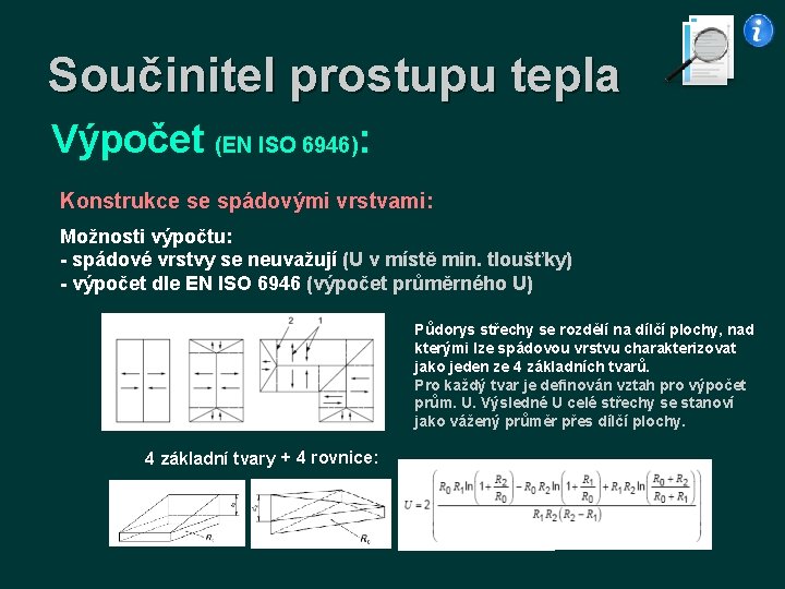 Součinitel prostupu tepla Výpočet (EN ISO 6946): Konstrukce se spádovými vrstvami: Možnosti výpočtu: -