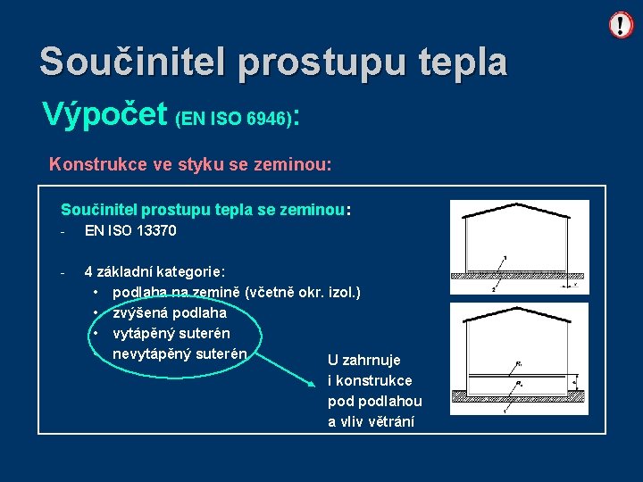 Součinitel prostupu tepla Výpočet (EN ISO 6946): Konstrukce ve styku se zeminou: hodnotí se: