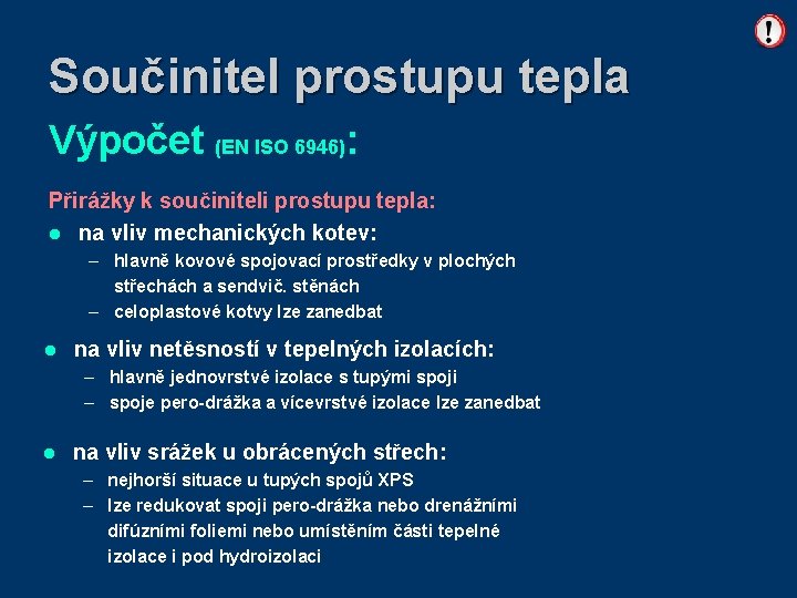 Součinitel prostupu tepla Výpočet (EN ISO 6946): Přirážky k součiniteli prostupu tepla: l na