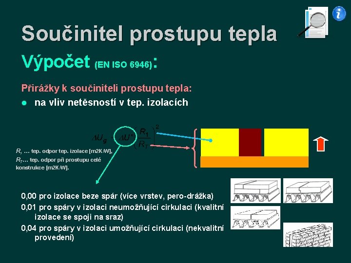 Součinitel prostupu tepla Výpočet (EN ISO 6946): Přirážky k součiniteli prostupu tepla: l na