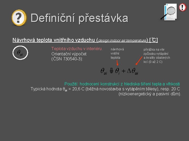 Definiční přestávka Návrhová teplota vnitřního vzduchu (design indoor air temperature) [ C] Teplota vzduchu