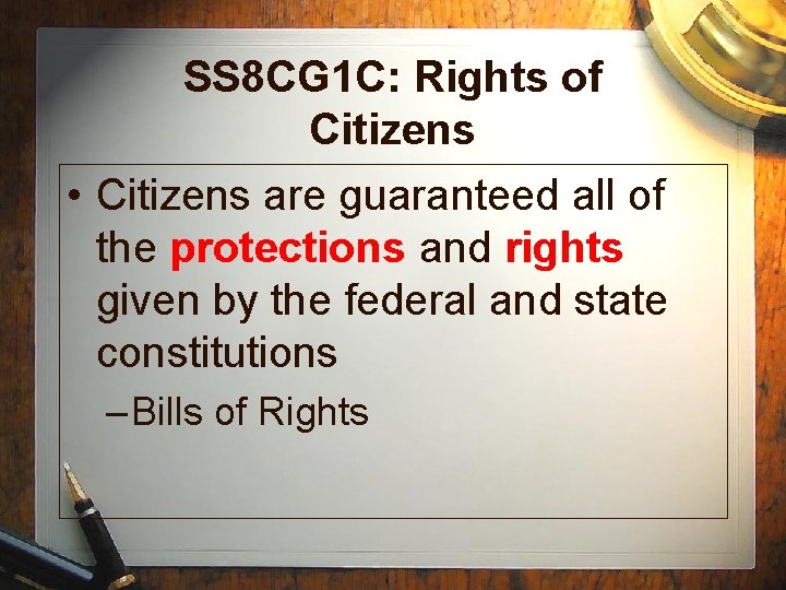 SS 8 CG 1 C: Rights of Citizens • Citizens are guaranteed all of