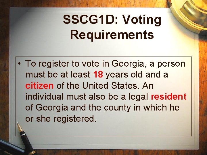 SSCG 1 D: Voting Requirements • To register to vote in Georgia, a person