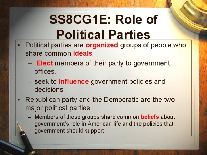 SS 8 CG 1 E: Role of Political Parties • Political parties are organized