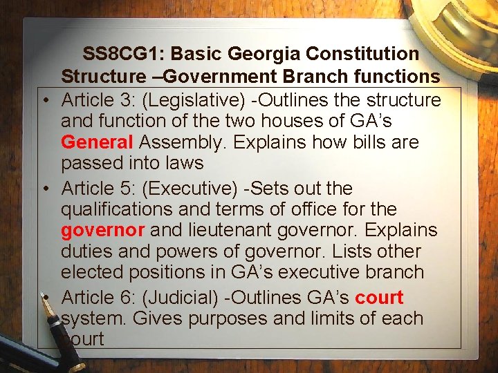 SS 8 CG 1: Basic Georgia Constitution Structure –Government Branch functions • Article 3: