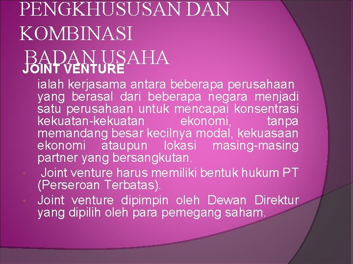 PENGKHUSUSAN DAN KOMBINASI BADAN USAHA JOINT VENTURE ialah kerjasama antara beberapa perusahaan yang berasal