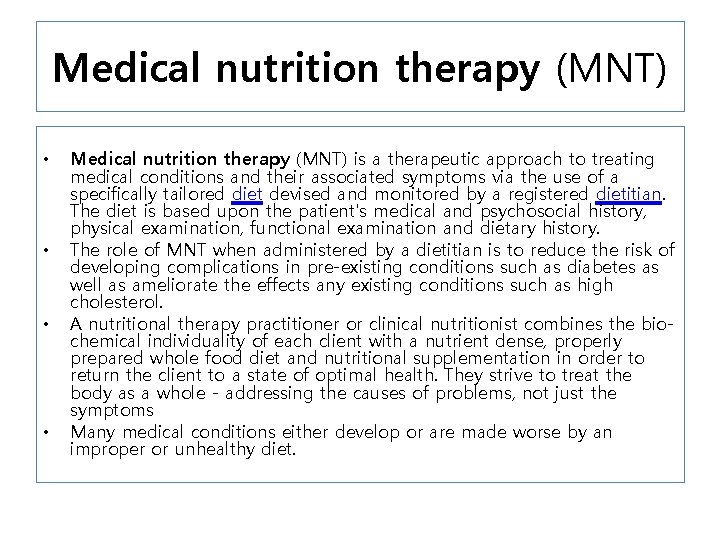 Medical nutrition therapy (MNT) • • Medical nutrition therapy (MNT) is a therapeutic approach