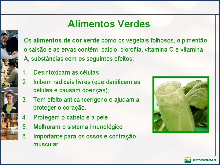 Alimentos Verdes Os alimentos de cor verde como os vegetais folhosos, o pimentão, o