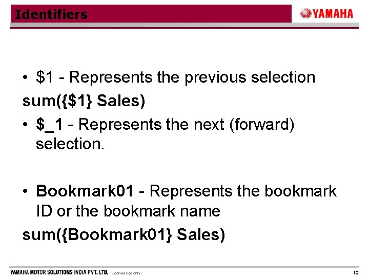 Identifiers • $1 - Represents the previous selection sum({$1} Sales) • $_1 - Represents