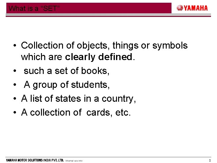 What is a “SET” • Collection of objects, things or symbols which are clearly