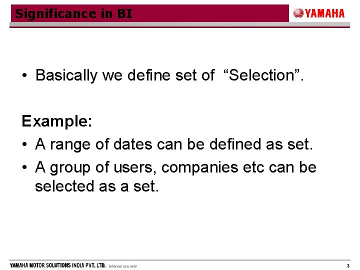 Significance in BI • Basically we define set of “Selection”. Example: • A range