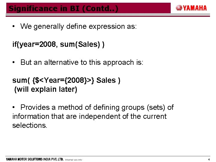 Significance in BI (Contd. . ) • We generally define expression as: if(year=2008, sum(Sales)