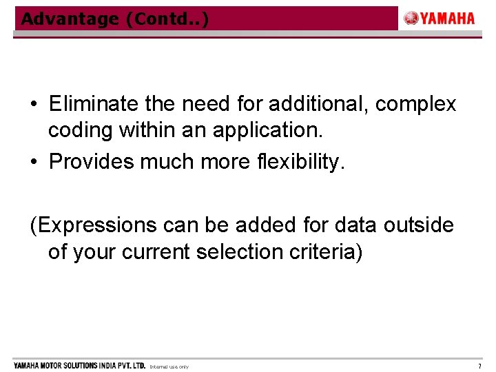 Advantage (Contd. . ) • Eliminate the need for additional, complex coding within an