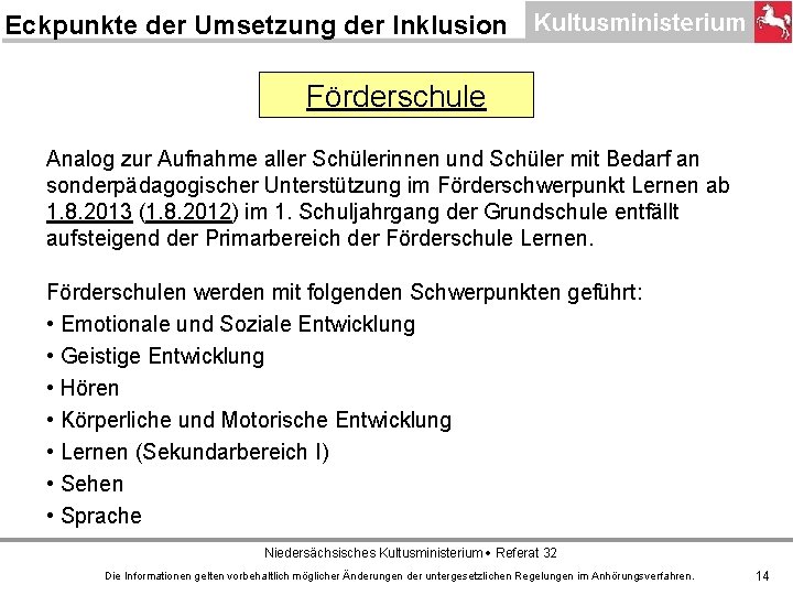 Eckpunkte der Umsetzung der Inklusion Förderschule Analog zur Aufnahme aller Schülerinnen und Schüler mit