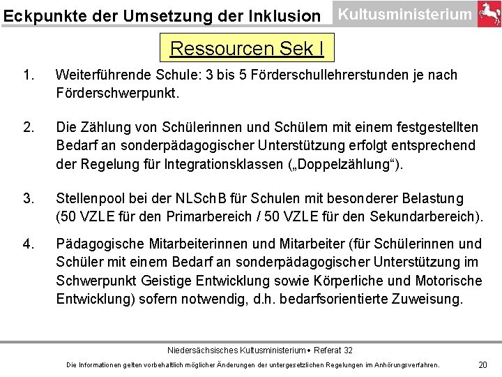 Eckpunkte der Umsetzung der Inklusion Ressourcen Sek I 1. Weiterführende Schule: 3 bis 5