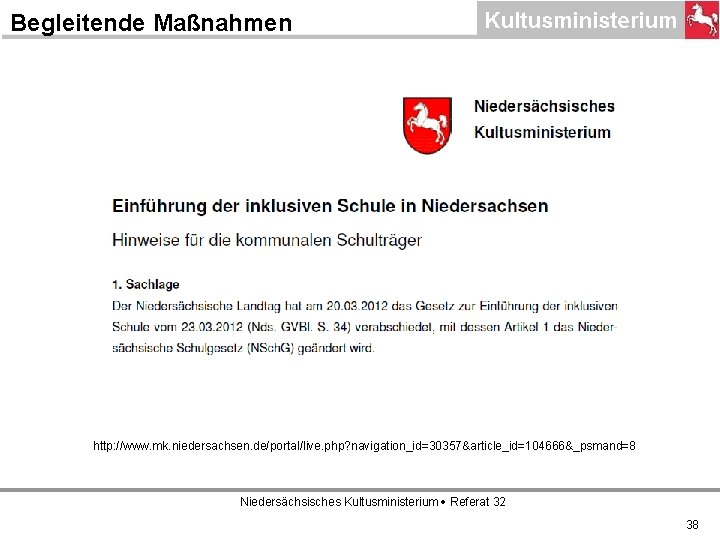 Begleitende Maßnahmen http: //www. mk. niedersachsen. de/portal/live. php? navigation_id=30357&article_id=104666&_psmand=8 Niedersächsisches Kultusministerium Referat 32 38