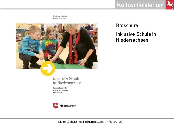 Broschüre: Inklusive Schule in Niedersachsen Niedersächsisches Kultusministerium Referat 32 