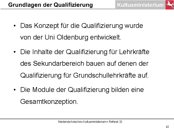  • Das Konzept für die Qualifizierung wurde von der Uni Oldenburg entwickelt. •